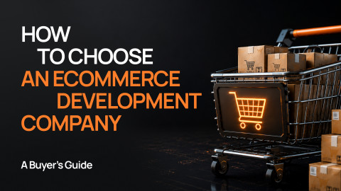 How to Choose an Ecommerce Development Company How to Choose an Ecommerce Development Company