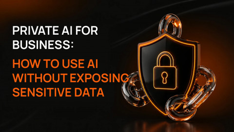 Private AI for Business: How to Use AI Without Exposing Sensitive Data Private AI for Business: How to Use AI Without Exposing Sensitive Data