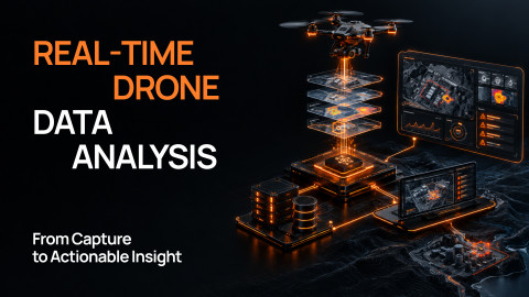 Real-Time Drone Data Analysis: From Capture to Actionable Insight Real-Time Drone Data Analysis: From Capture to Actionable Insight