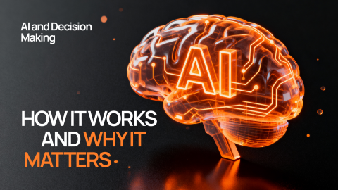 AI and Decision Making: how it works and why it matters AI and Decision Making: how it works and why it matters