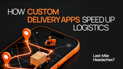 How Custom Delivery Apps Transform Last-Mile Delivery Optimization How Custom Delivery Apps Transform Last-Mile Delivery Optimization